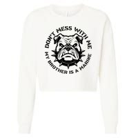 DonT Mess With Me My Brother Is A Marine Bulldog Cropped Pullover Crew