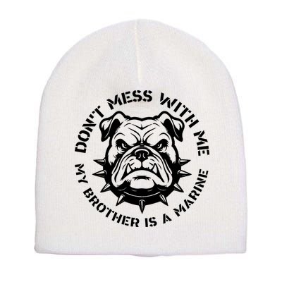 DonT Mess With Me My Brother Is A Marine Bulldog Short Acrylic Beanie