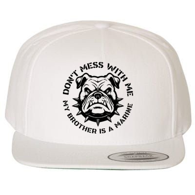 DonT Mess With Me My Brother Is A Marine Bulldog Wool Snapback Cap