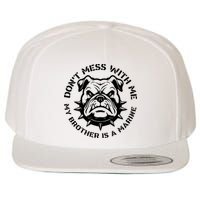 DonT Mess With Me My Brother Is A Marine Bulldog Wool Snapback Cap