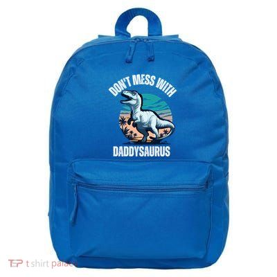 DonT Mess With Daddysaurus Meaningful Gift 16 in Basic Backpack