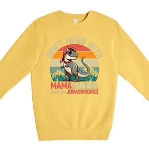 Dont Mess With Mamasaurus Youll Get Jurasskicked Premium Crewneck Sweatshirt