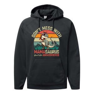 Dont Mess With Mamasaurus Youll Get Jurasskicked Performance Fleece Hoodie