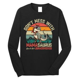 Dont Mess With Mamasaurus Youll Get Jurasskicked Long Sleeve Shirt