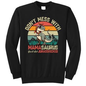 Dont Mess With Mamasaurus Youll Get Jurasskicked Sweatshirt