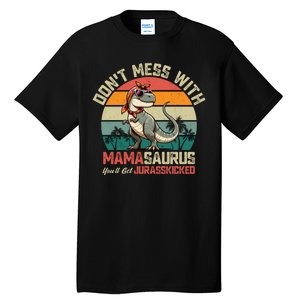 Dont Mess With Mamasaurus Youll Get Jurasskicked Tall T-Shirt