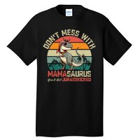 Dont Mess With Mamasaurus Youll Get Jurasskicked Tall T-Shirt