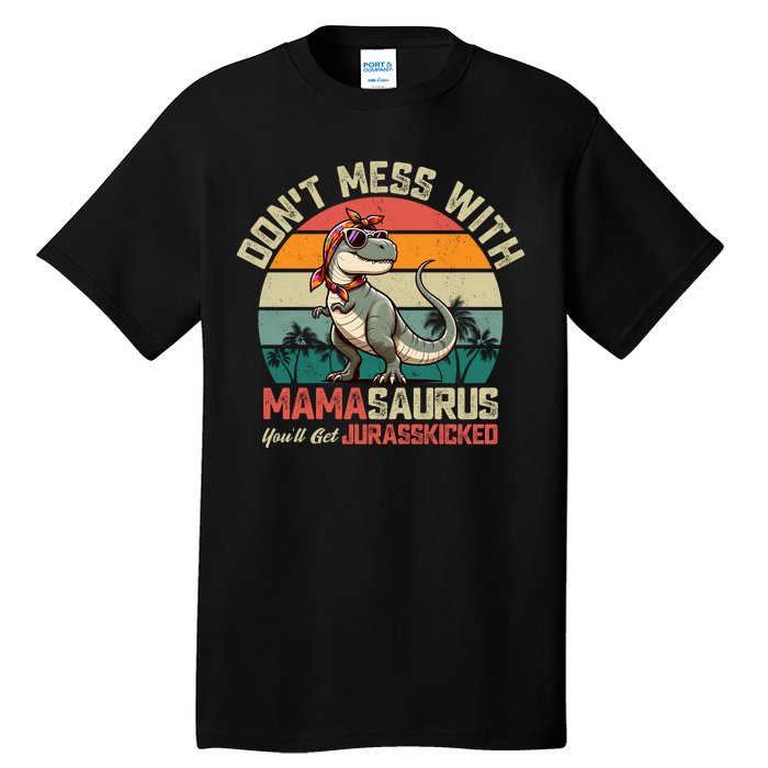 Dont Mess With Mamasaurus Youll Get Jurasskicked Tall T-Shirt