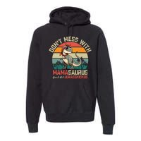 Dont Mess With Mamasaurus Youll Get Jurasskicked Premium Hoodie