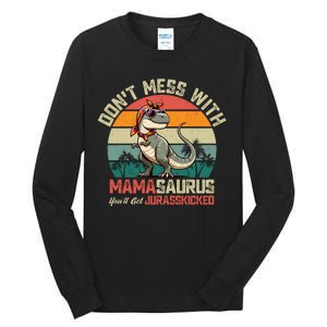 Dont Mess With Mamasaurus Youll Get Jurasskicked Tall Long Sleeve T-Shirt