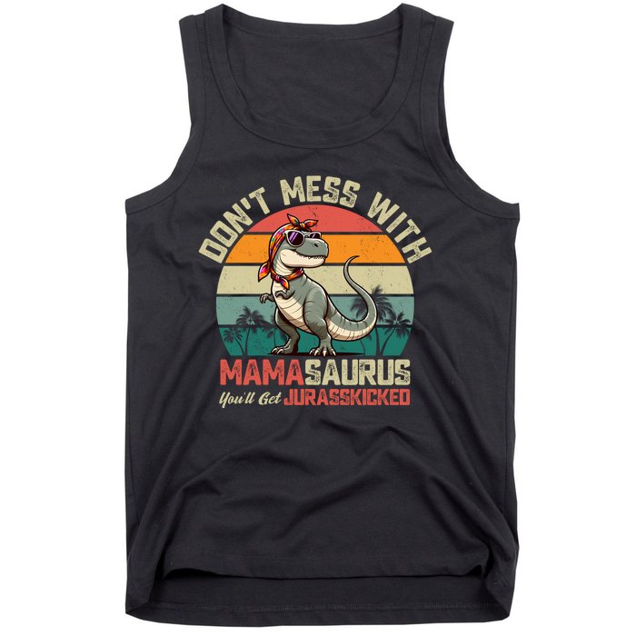 Dont Mess With Mamasaurus Youll Get Jurasskicked Tank Top