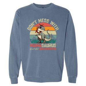 Dont Mess With Mamasaurus Youll Get Jurasskicked Garment-Dyed Sweatshirt