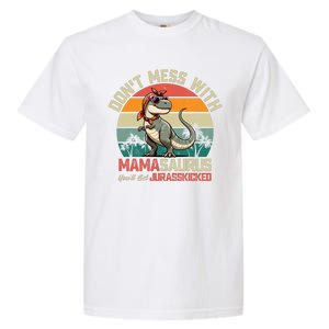 Dont Mess With Mamasaurus Youll Get Jurasskicked Garment-Dyed Heavyweight T-Shirt