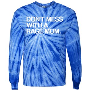 Don't Mess With A Rage Mom Liberal Democrat Gift Tie-Dye Long Sleeve Shirt