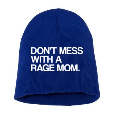 Don't Mess With A Rage Mom Liberal Democrat Gift Short Acrylic Beanie