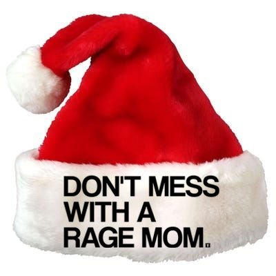 Don't Mess With A Rage Mom Liberal Democrat Gift Premium Christmas Santa Hat