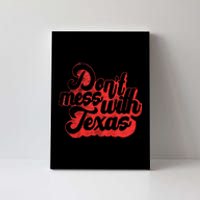 Dont Mess With The Texas Canvas