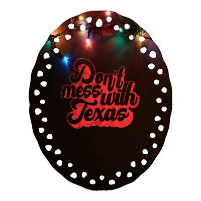 Dont Mess With The Texas Ceramic Oval Ornament