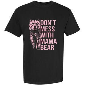 DonT Mess With Mama Bear Garment-Dyed Heavyweight T-Shirt