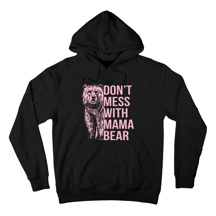 DonT Mess With Mama Bear Hoodie