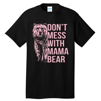 DonT Mess With Mama Bear Tall T-Shirt