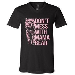 DonT Mess With Mama Bear V-Neck T-Shirt