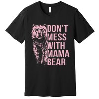 DonT Mess With Mama Bear Premium T-Shirt