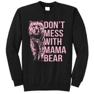 DonT Mess With Mama Bear Tall Sweatshirt