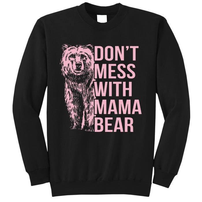 DonT Mess With Mama Bear Tall Sweatshirt