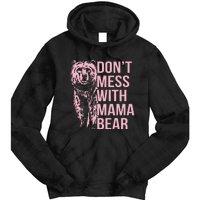 DonT Mess With Mama Bear Tie Dye Hoodie