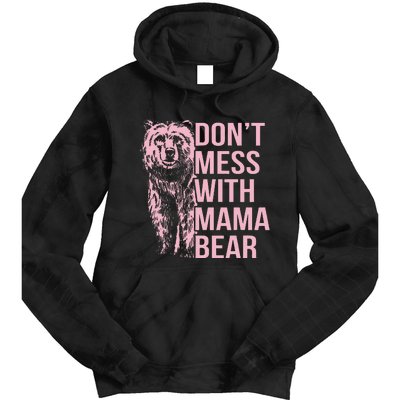 DonT Mess With Mama Bear Tie Dye Hoodie