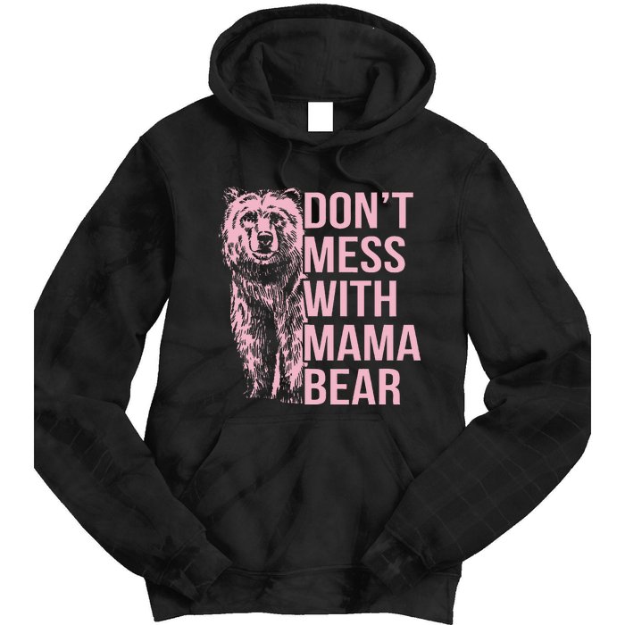 DonT Mess With Mama Bear Tie Dye Hoodie