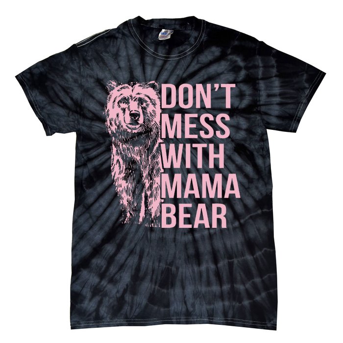 DonT Mess With Mama Bear Tie-Dye T-Shirt