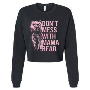 DonT Mess With Mama Bear Cropped Pullover Crew