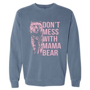 DonT Mess With Mama Bear Garment-Dyed Sweatshirt