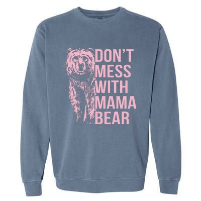 DonT Mess With Mama Bear Garment-Dyed Sweatshirt