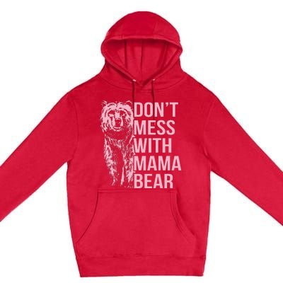 DonT Mess With Mama Bear Premium Pullover Hoodie