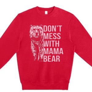 DonT Mess With Mama Bear Premium Crewneck Sweatshirt