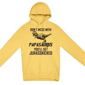 Don't Mess With Papasaurus Jurasskicked Premium Pullover Hoodie