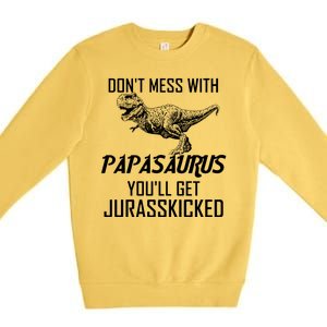 Don't Mess With Papasaurus Jurasskicked Premium Crewneck Sweatshirt