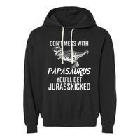 Don't Mess With Papasaurus Jurasskicked Garment-Dyed Fleece Hoodie