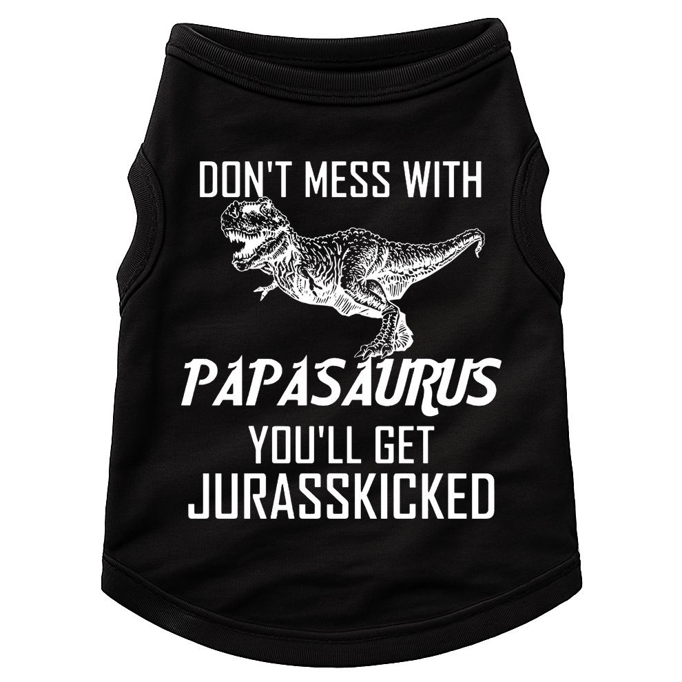 Don't Mess With Papasaurus Jurasskicked Doggie Tank
