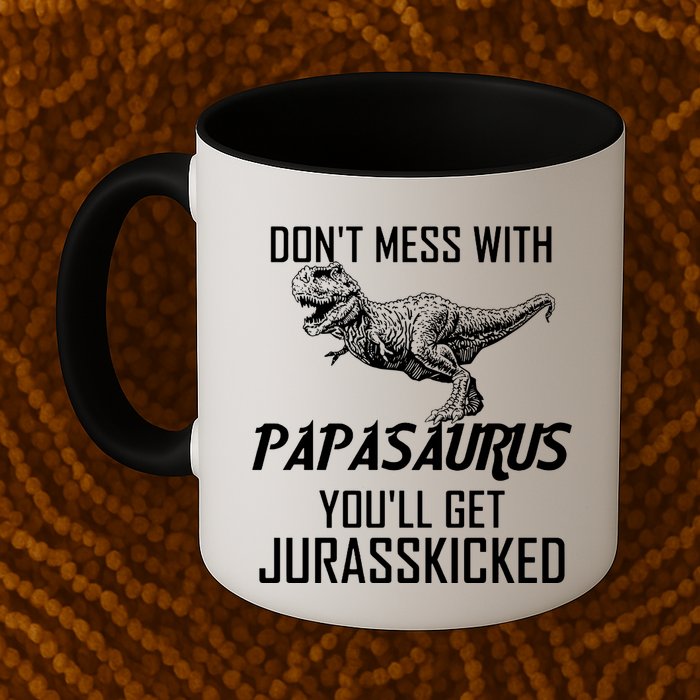 Don't Mess With Papasaurus Jurasskicked Mug