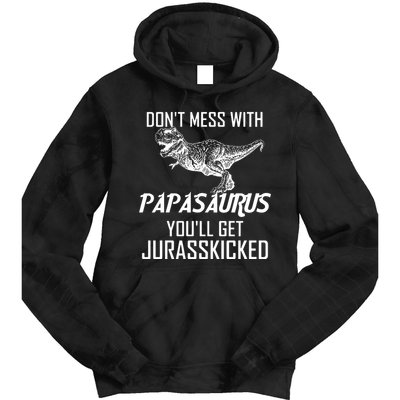 Don't Mess With Papasaurus Jurasskicked Tie Dye Hoodie