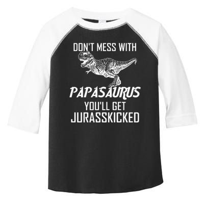 Don't Mess With Papasaurus Jurasskicked Toddler Fine Jersey T-Shirt