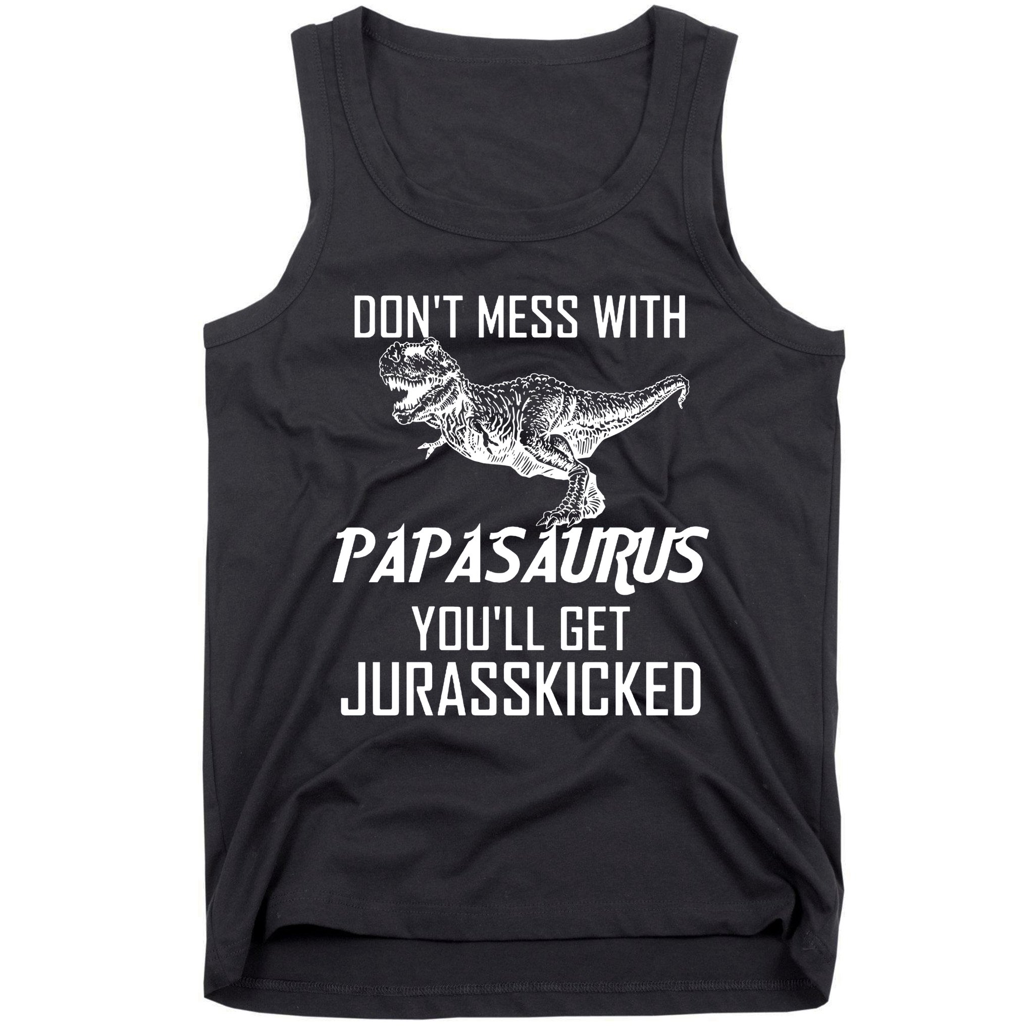 Don't Mess With Papasaurus Jurasskicked Tank Top
