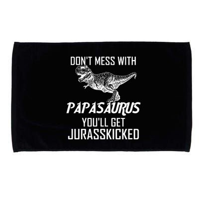 Don't Mess With Papasaurus Jurasskicked Microfiber Hand Towel