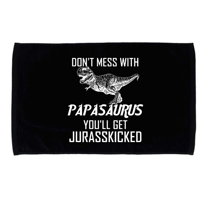 Don't Mess With Papasaurus Jurasskicked Microfiber Hand Towel
