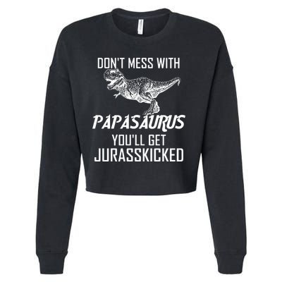 Don't Mess With Papasaurus Jurasskicked Cropped Pullover Crew