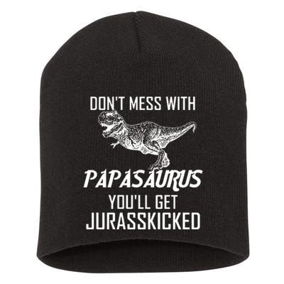 Don't Mess With Papasaurus Jurasskicked Short Acrylic Beanie